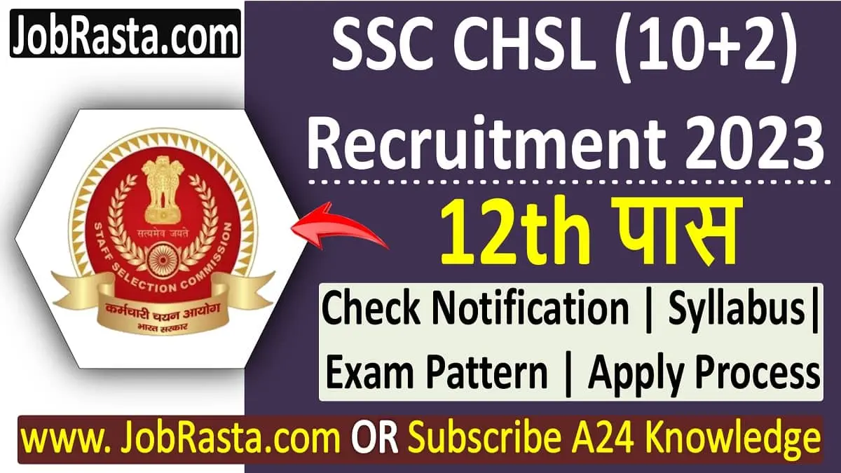 SSC CHSL Recruitment 2023 Notification Released for SSC 10+2 Online Form