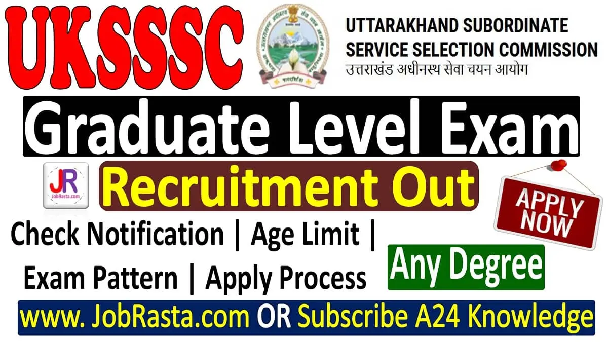 UKSSSC Graduate Level Recruitment 2023 Notification