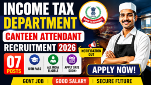 Income Tax Department Canteen Attendant Recruitment 2026